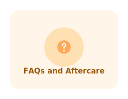 FAQs and Aftercare